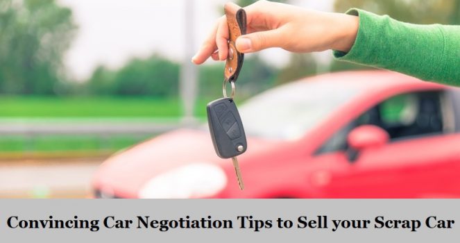 Convincing Car Negotiation Tips to Sell your Scrap Car
